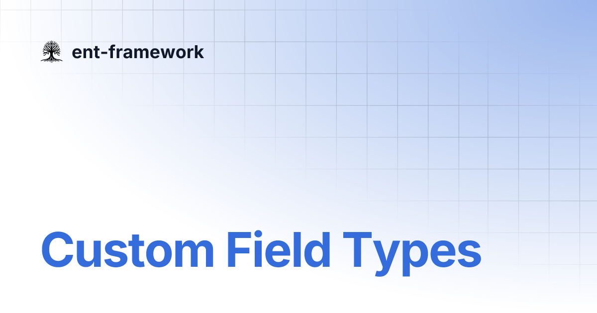 Custom Field Types | ent-framework