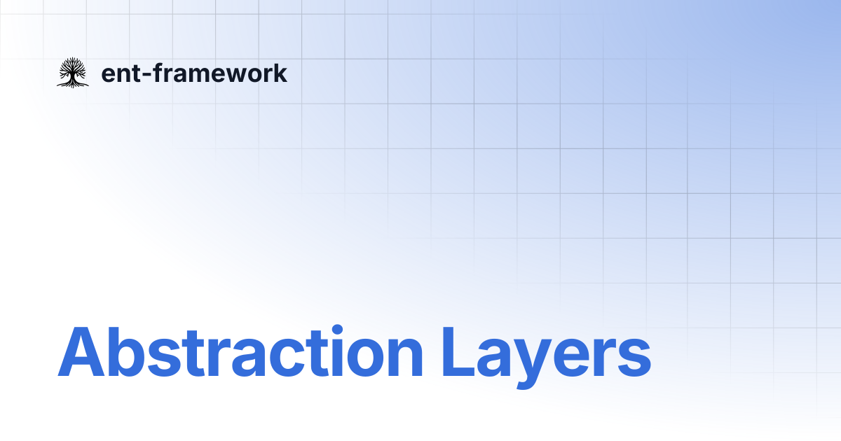 Abstraction Layers | ent-framework