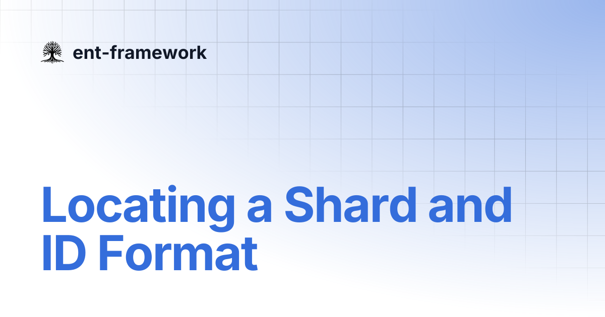 Locating a Shard and ID Format | ent-framework